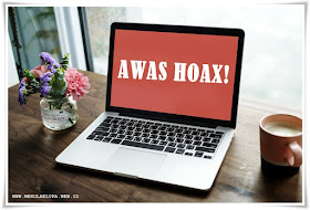 Sebarkan berita baik dan jauhi berita hoax