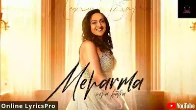 मेहरमा | Meharma Lyrics | Neha Batra
