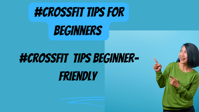 CrossFit Tips for Beginners  ||  crossfit fitness tips beginner-friendly 