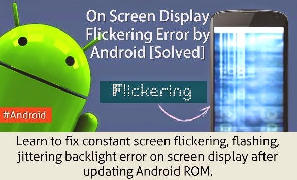 On Screen Display Flickering Error by Android [Solved] 