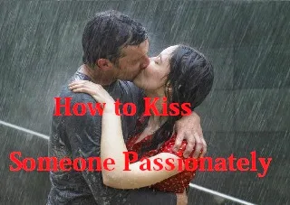 How to Kiss Someone Passionately : eAskme