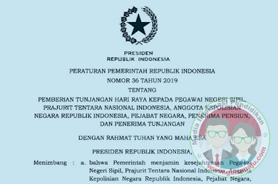  tentang pemberian Tunjangan Hari Raya Pegawai Negeri Sipil  PP Nomor 36 Tahun 2019 Tentang THR PNS, TNI, POLRI, Penerima Pensiun TAHUN 2019