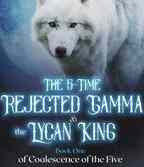 Read Novel The 5 time Rejected Gamma and the Lycan King by Stinas Pen Full Episode