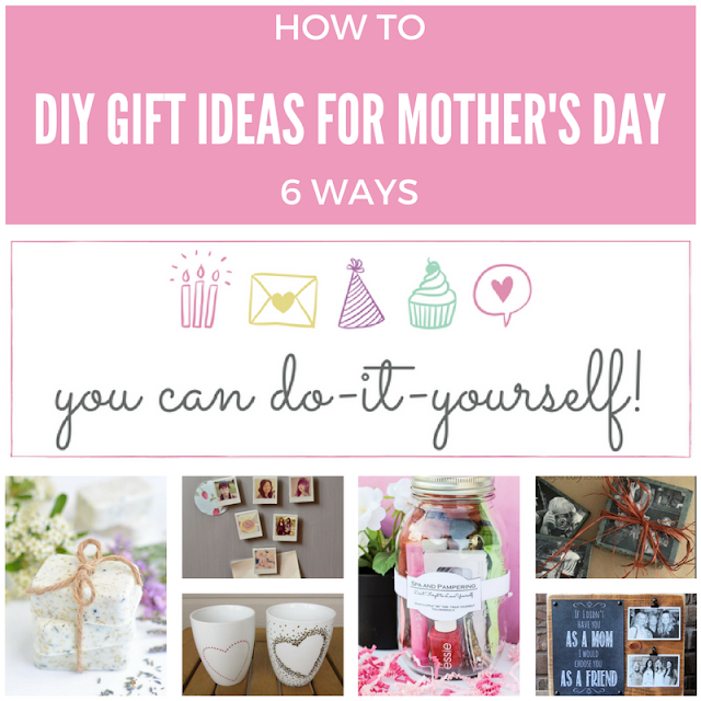 6 DIY gift ideas for Mother's Day