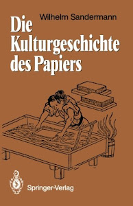 Die Kulturgeschichte Des Papiers (German Edition)