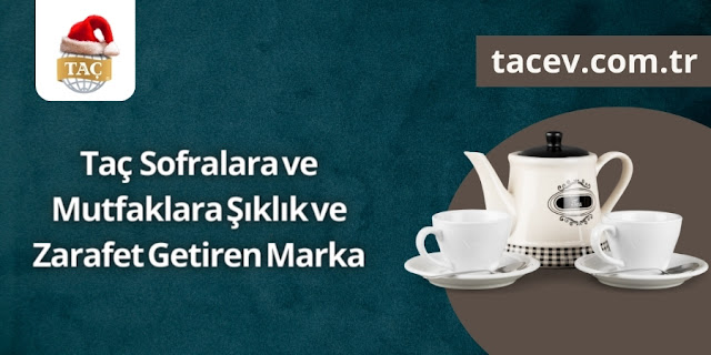 Taç Sofralara ve Mutfaklara Şıklık ve Zarafet Getiren Marka - Taç Ev