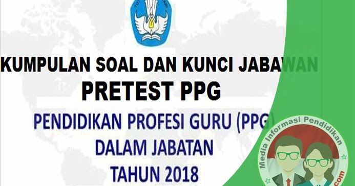 Kumpulan Soal Pretest PPG 2019 disertai Kunci Jawaban ...