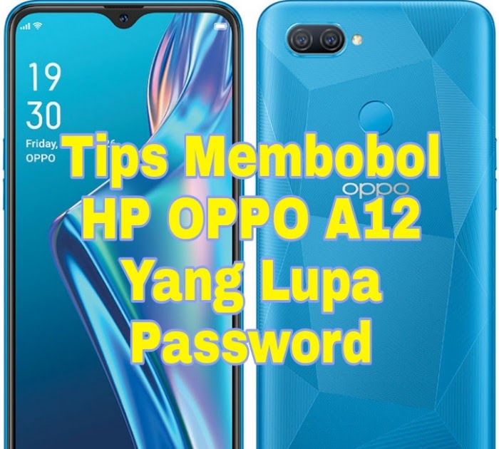 Cara Membuka HP OPPO A12 Yang Terkunci atau Lupa Password - Madurace