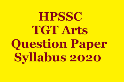 HPSSC TGT Arts Question Paper, HPSSC TGT Arts Syllabus 2020, HP TGT Arts Commission Question Paper, Previous Year HP TGT Commission Question Paper, HPSSC Hamirpur TGT Arts Question Paper, Old HPSSC TGT Arts Question Paper, HPSSC TGT Arts Question Paper PDF, HPSSC TGT Arts Detail Syllabus, HPSSC TGT Arts Topic Wise Syllabus, 