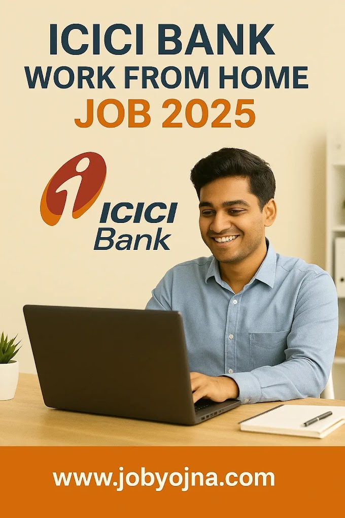 ICICI Bank Work From Home Job 2025 – 12th Pass & Graduates ke Liye Ghar Baithe Kamai Ka Mauka!