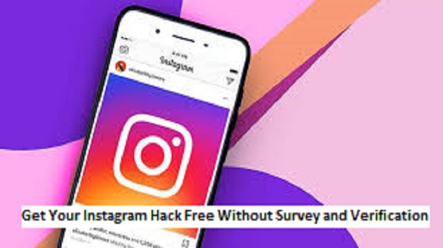 Get Your Instagram Hack Free Without Survey and Verification