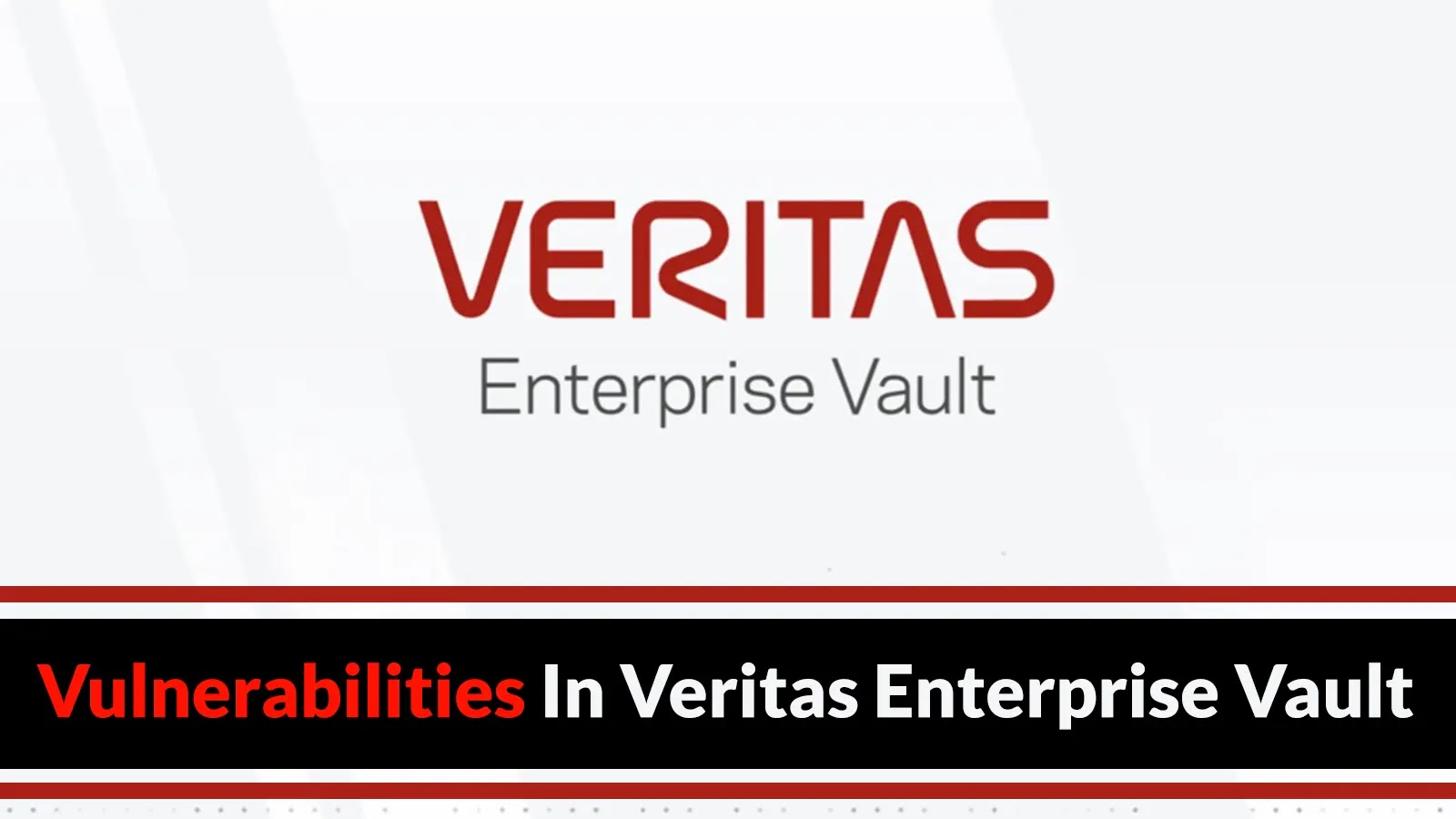 Veritas Enterprise Vault'taki Çoklu Güvenlik Açıkları Saldırganların Uzaktan Kod Yürütmesine İzin Veriyor Veritas Enterprise Vault'taki Çoklu Güvenlik Açıkları Saldırganların Uzaktan Kod Yürütmesine İzin Veriyor