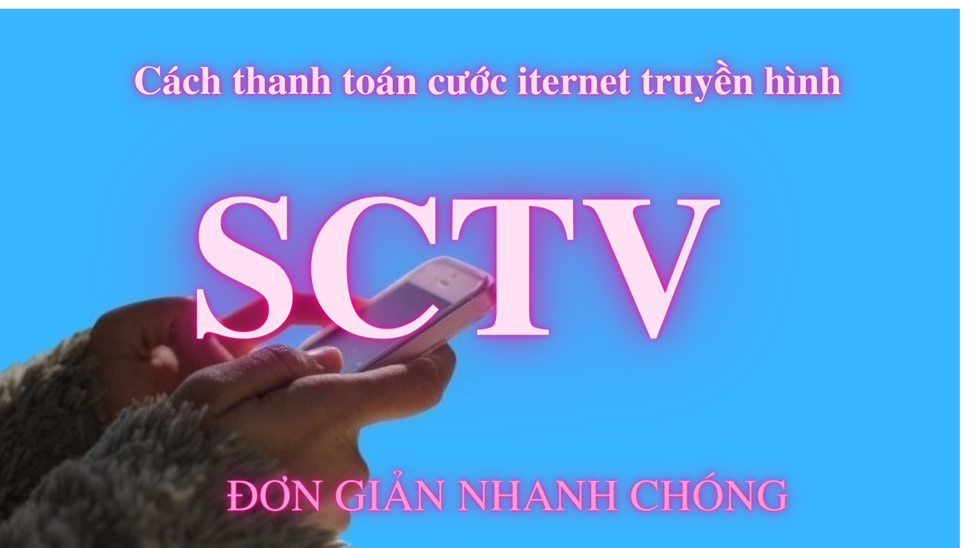 Cách thanh toán cước internet SCTV đơn giản, nhanh chóng