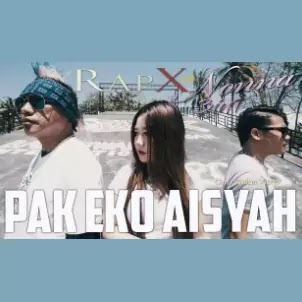 Pak Eko Aisyah - RapX ft. Nonna 3in1