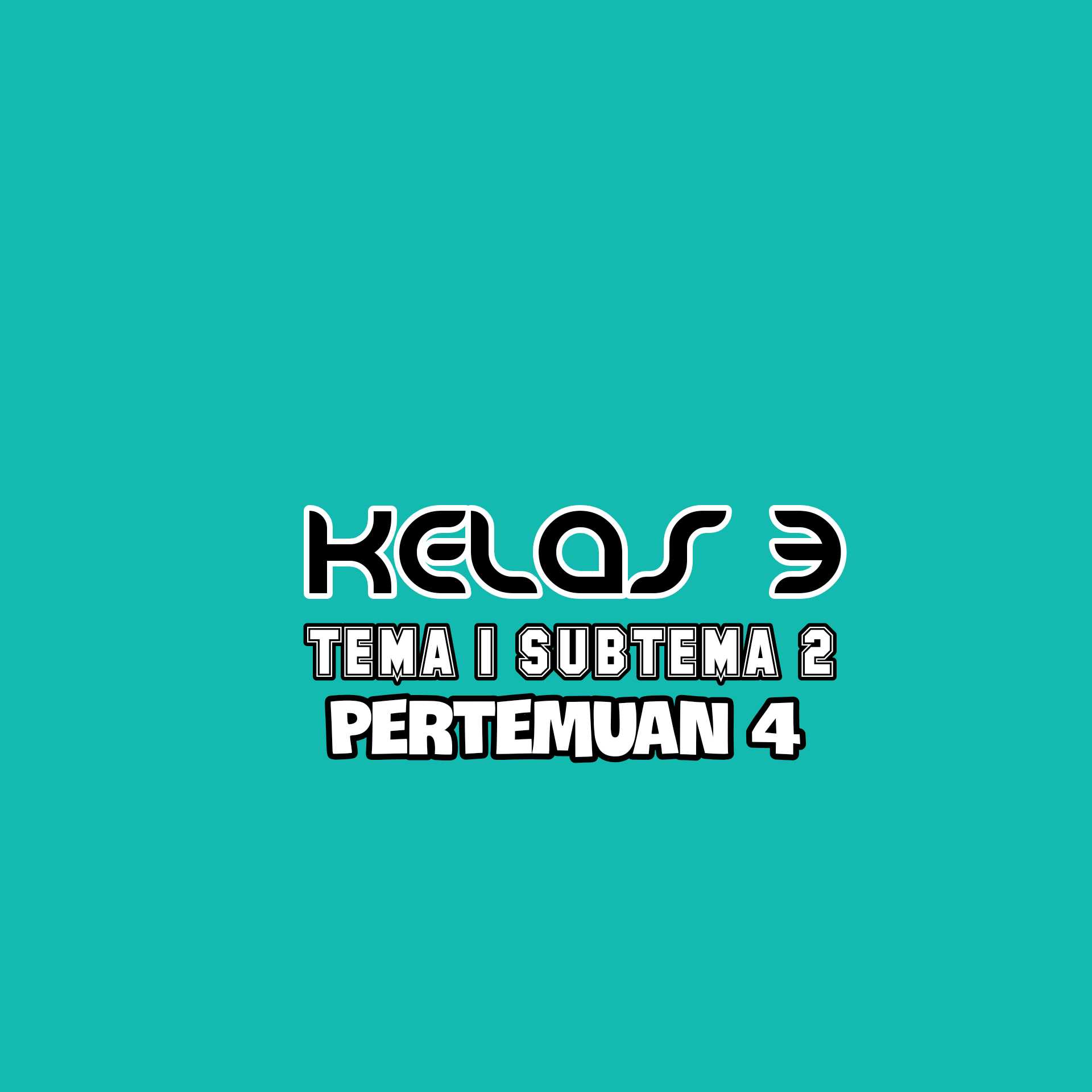 KELAS 3 TEMA 1 SUBTEMA 2 PERTEMUAN 4 dan VIDEO ...