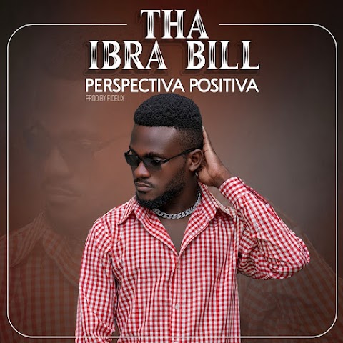 Tha Ibra Bill - Perspectiva Positiva