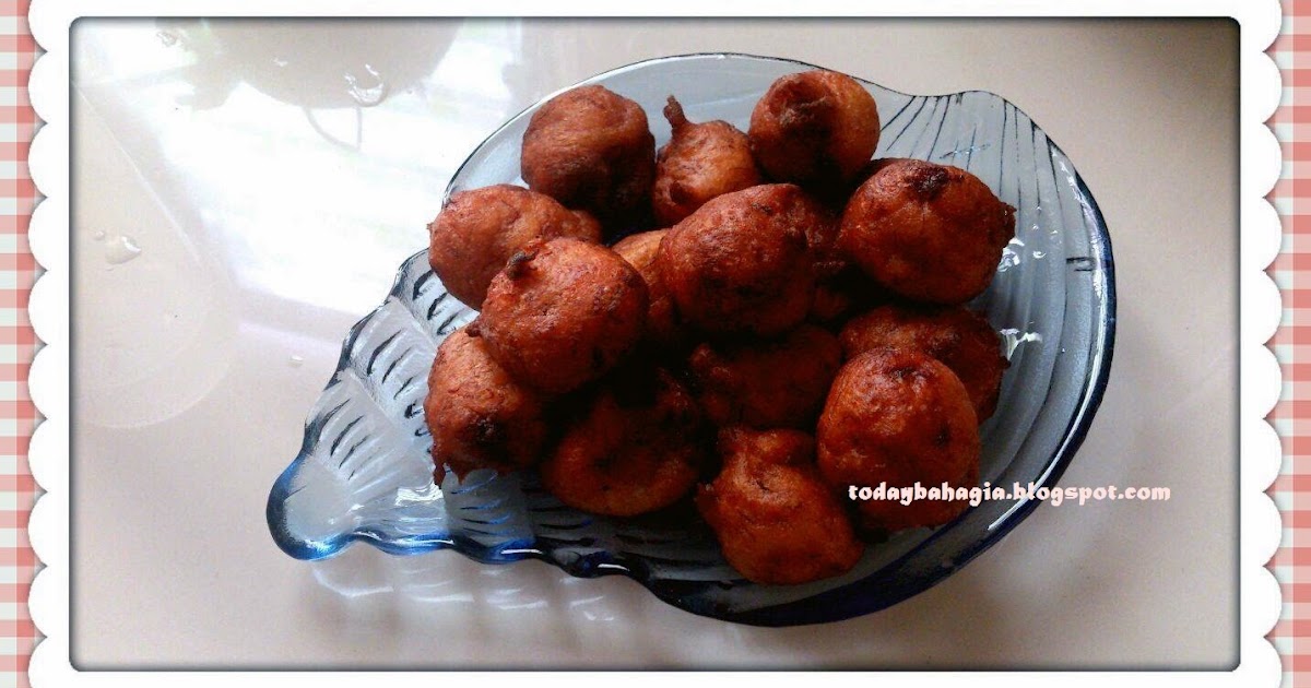 Today BAHAGIA: Cekodok pisang gebu dan lembut