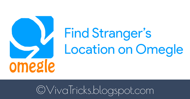 How to Find Stranger’s location on Omegle?