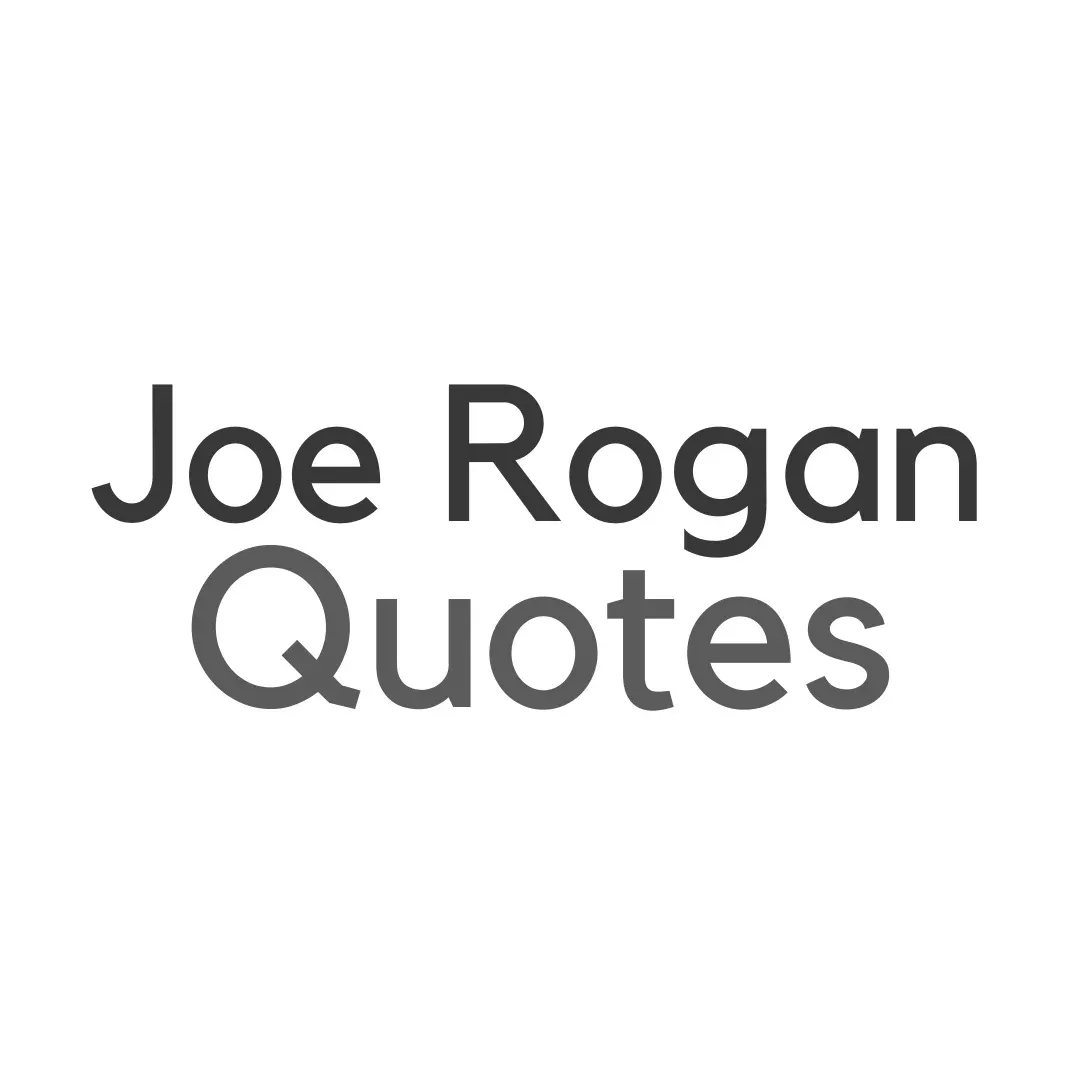 Joe Rogan Quotes