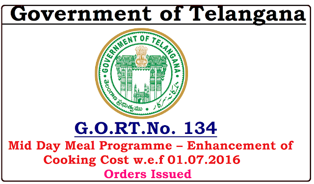 G.O.RT.No. 134 Dated: 01-10-2016| SCHOOL EDUCATION (PROG.II) DEPARTMENT|Mid Day Meal Programme – Enhancement of Cooking Cost w.e.f 01.07.2016 - Further Orders – Issued/2016/10/ts-gortno-134-mid-day-meal-programme-enhancement-of-cooking-cost-orders-issued.html