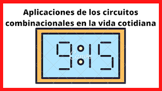 Aplicaciones de los circuitos combinacionales en la vida cotidiana