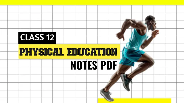 Class 12 Physical Education Notes Pdf