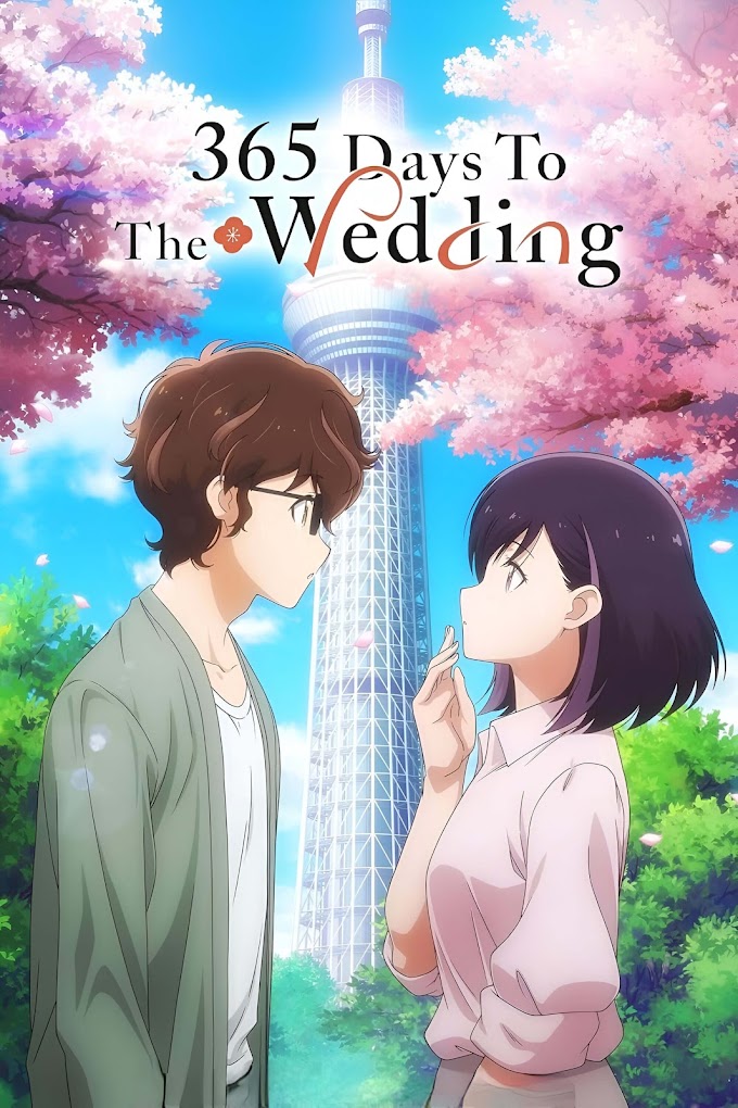 365 Days to the Wedding Season 1 Episodes [Hindi-Tamil-Telugu-Jap] Multi-Language 1080p HD WEB-DL | 10bit HEVC ESub [Complete]