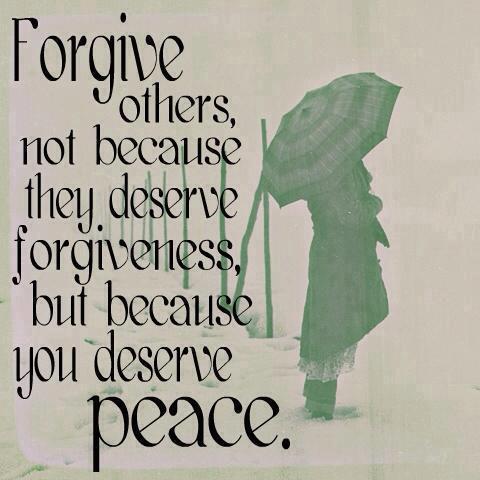 Forgive others not because they deserve forgiveness, but because you deserve peace.