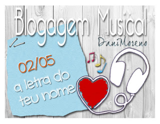 Imagem do banner de Música com a letra do teu nome: BC Musical do Blogue Moça de Família, by Dani Moreno