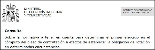 Consulta ICAC Sobre la normativa a tener en cuenta para determinar el primer ejercicio en el cómputo del plazo de contratación a efectos de establecer la obligación de rotación en determinadas circunstancias.