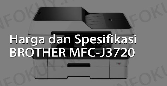 harga dan spesifikasi printer brother mfc-j3720