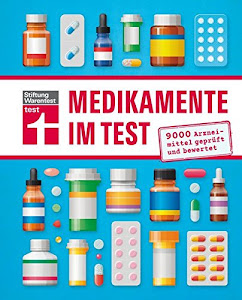Medikamente im Test: 9000 Arzneimittel geprüft und bewertet | Handbuch von Stiftung Warentest mit Wechselwirkungen, Nebenwirkungen und Wirkstoffen