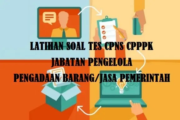 Latihan Soal Tes PPPK Jabatan Pengelola Pengadaan Barang Jasa Pemerintah Tahun 2023