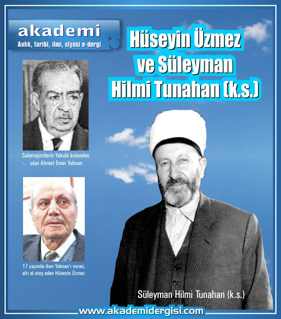 ahmet emin yalman, hüseyin üzmez, sabetayistler, süleyman hilmi tunahan, akademi dergisi, içimizdeki israil, adnan menderes, gerçek yüzü,