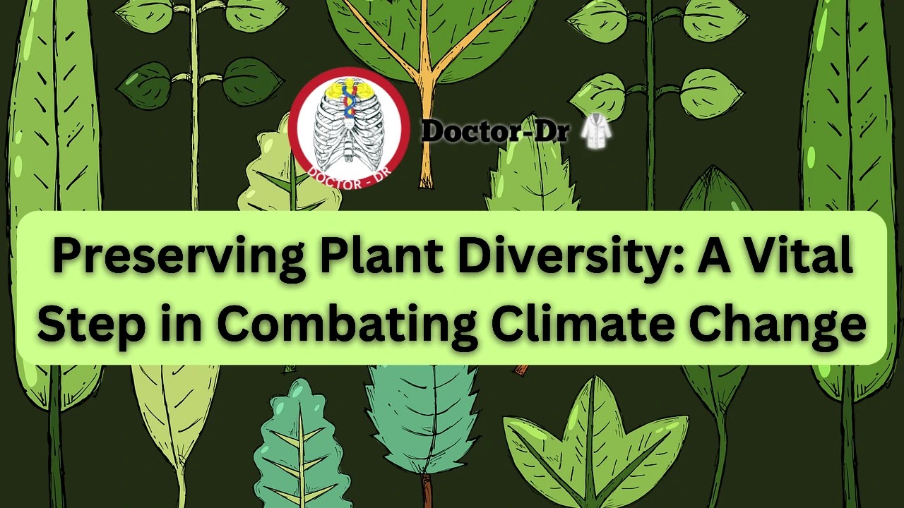 Preserving Plant Diversity: A Vital Step in Combating Climate Change