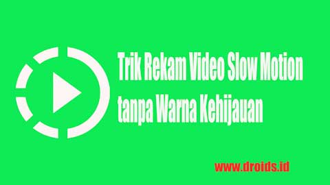 Trik Rekam Video Slow Motion tanpa Warna Kehijauan Redmi  Trik Rekam Video Slow Motion tanpa Warna Kehijauan Redmi 4X