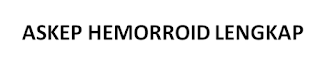  Askep Hemoroid, Askep, Asuhan Keperawatan, Askep Lengkap, Askep dan Diagnosa, Askep dan Intervensi, Contoh Askep, Asuhan Keperawatan lengkap