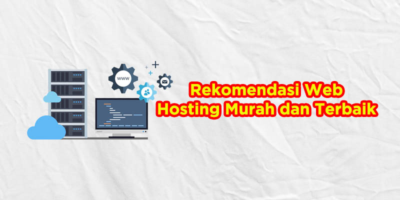 rekomendasi web hosting murah dan terbaik