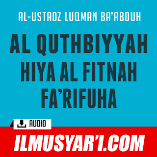 Mengenal Fitnah Al Quthbiyyah - Ustadz Luqman Ba'abduh