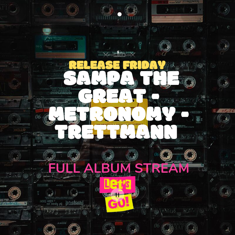 Der Release Friday im Atomlabor Blog bringt dir die neuste Musik als Full Album Stream. Heute mit Sampa the Great, Metronomy, Trettmann.