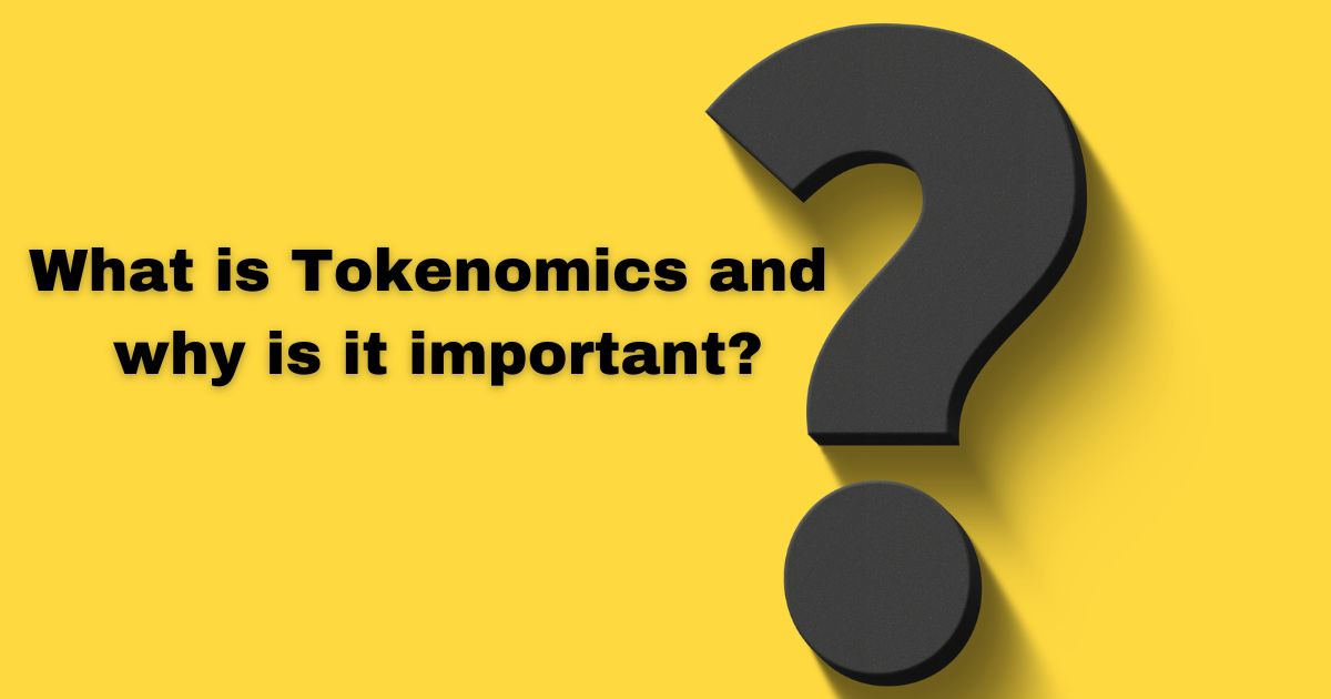 টোকেনোমিক্স কি এবং কেন এটি গুরুত্বপূর্ণ What is Tokenomics and why is it important