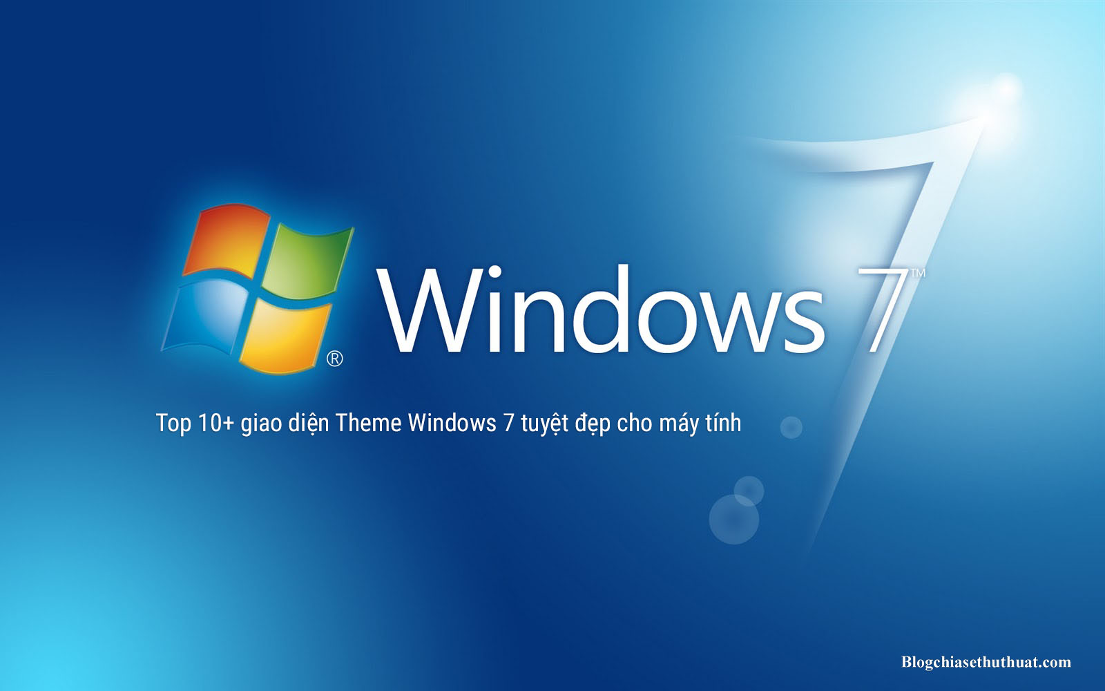 Top 10+ giao diện Theme Windows 7 tuyệt đẹp cho máy tính