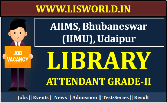 Recruitment for Library Attendant Grade-II Post at AIIMS, Bhubaneswar