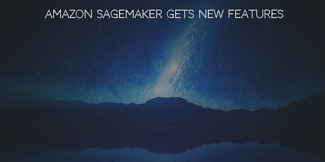 Amazon Sagemaker gets New features