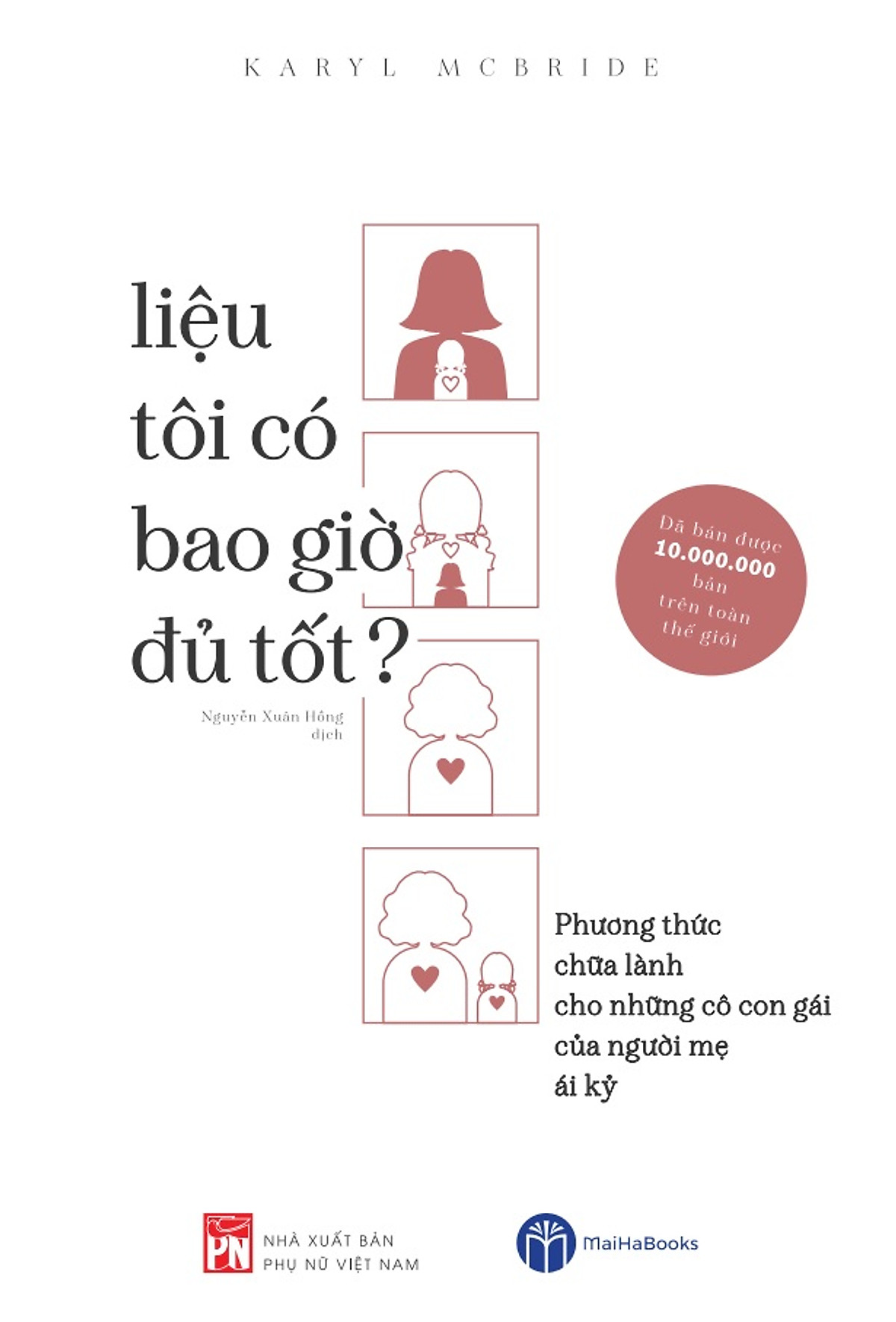 Liệu Tôi Có Bao Giờ Đủ Tốt - Phương Thức Chữa Lành Cho Những Cô Con Gái Của Người Mẹ Ái Kỷ ebook PDF-EPUB-AWZ3-PRC-MOBI