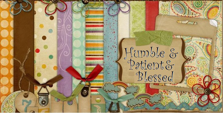 Humble and Patient and Blessed