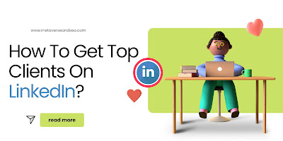 How To Get Top Clients On LinkedIn?
