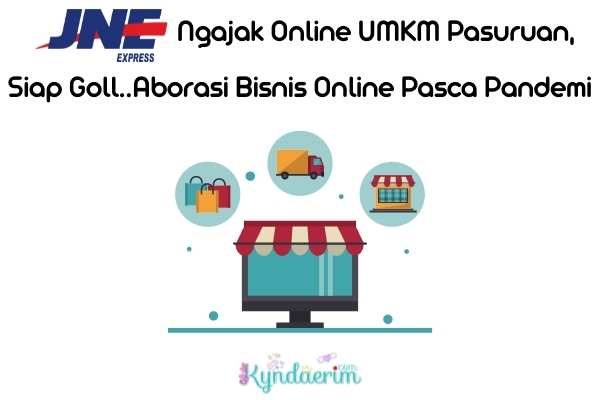 JNE Ngajak Online 2022 Goll..Aborasi Bisnis Online, UMKM Pasuruan