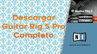 Descargar Guitar Rig 5 Pro Completo