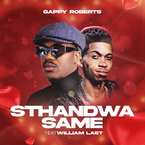 Gappy Roberts and William Last KRM Collaborate on "Sthandwa Same"